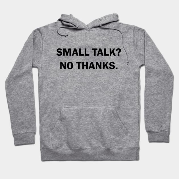 Small talk? No thanks. Hoodie by Sky55